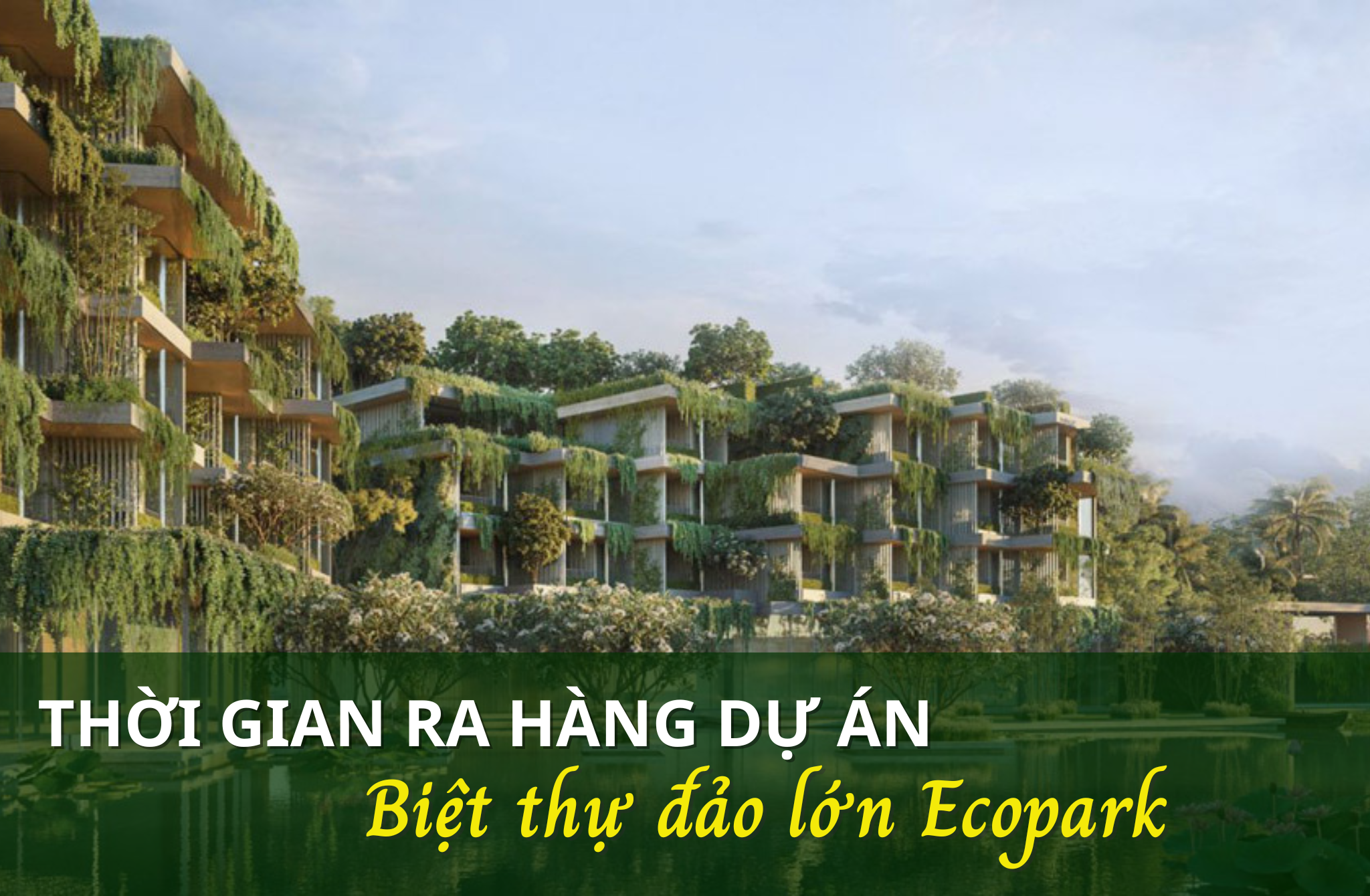 Biệt thự đảo lớn Ecopark bao giờ ra hàng?